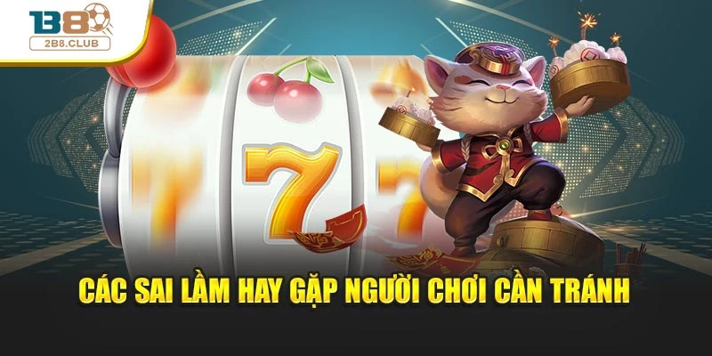 Các sai lầm hay gặp người chơi cần tránh