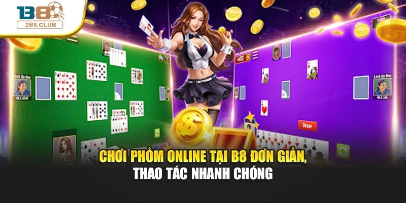 Chơi phỏm online tại B8 đơn giản, thao tác nhanh chóng