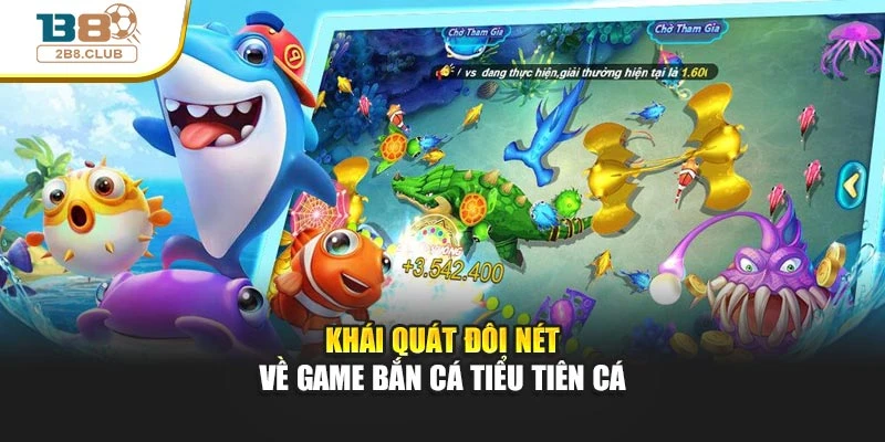 Khái quát đôi nét về game Bắn cá tiểu tiên cá