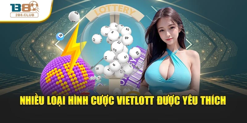 Nhiều loại hình cược Vietlott được yêu thích