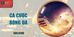 Cá Cược Bóng Đá Tại B8 – Trải Nghiệm Dự Đoán Hấp Dẫn