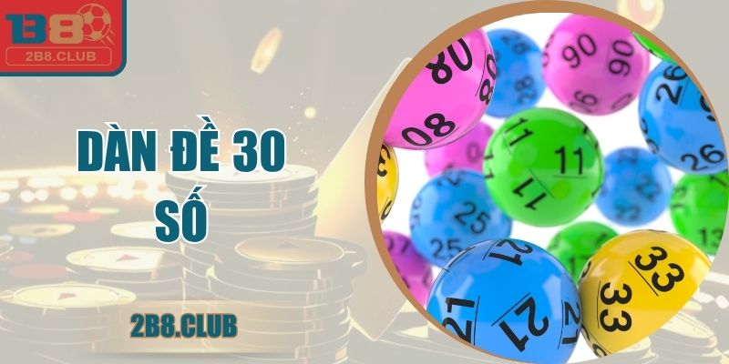 Dàn Đề 30 Số - Hướng Dẫn Áp Dụng Từ B8 Cho Người Mới